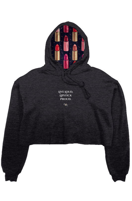 Live Loud, Lipstick Proud Crop Fleece Hoodie